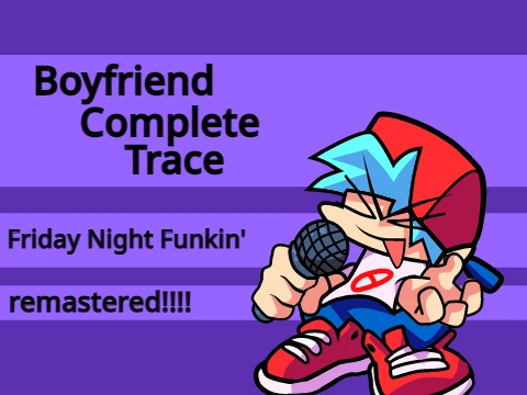 Boyfriend Complete Trace - Friday Night Funkin remix