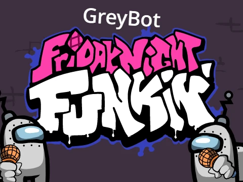 Friday Night Funkin GreyBot If Friday Night Funkin was Among Us