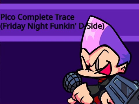 Pico D-SIDE Complete Trace - Friday Night Funkin